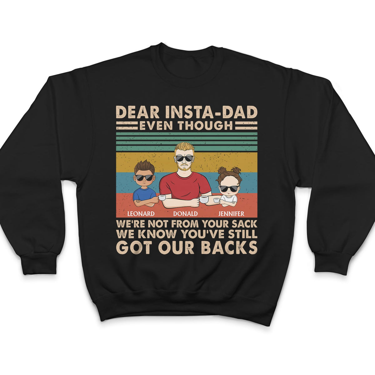 Even Though I'm Not From Your Sack - Birthday, Loving Gift For Stepdad, Stepfather, Bonus Dad, Insta-dad - Personalized Custom T Shirt