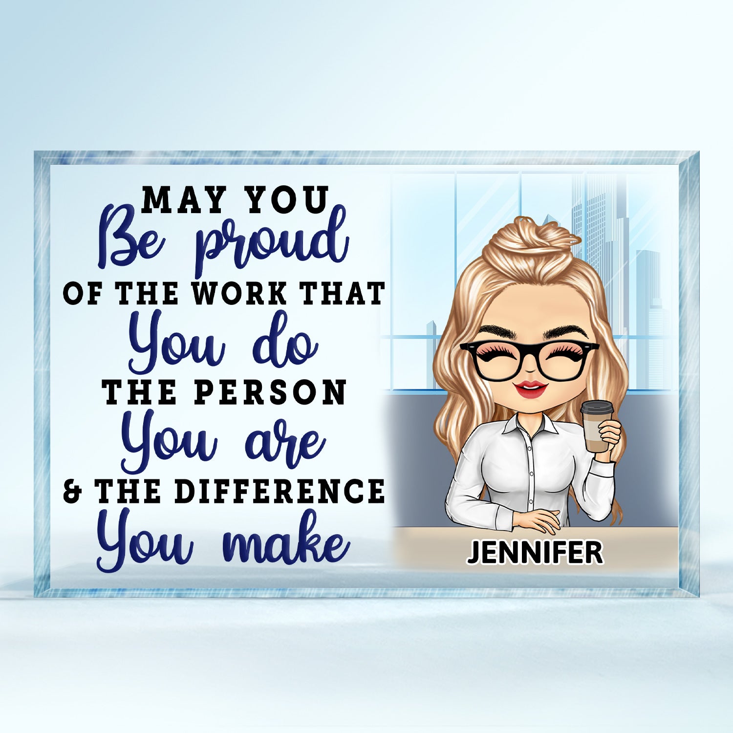 May You Be Proud Of The Work You Do Office Worker - Office Desk, Inspirational Gift For Colleagues, Coworkers, Besties - Personalized Custom Rectangle Shaped Acrylic Plaque