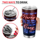 You Are Sexy All The Time, I'm Yours No Returns - Birthday, Anniversary Gift For Spouse, Lover, Hubby, Wifey, Wife, Boyfriend, Girlfriend, Couple - Personalized Custom Tumbler