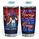 You Are Sexy All The Time, I'm Yours No Returns - Birthday, Anniversary Gift For Spouse, Lover, Hubby, Wifey, Wife, Boyfriend, Girlfriend, Couple - Personalized Custom Tumbler