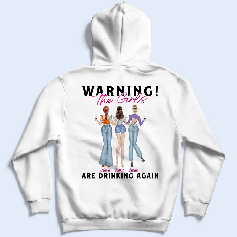 Warning The Girls Are Drinking Again Fashion Girl - Birthday, Anniversary Gift For Besties, Best Friends, Colleagues, Sisters - Personalized T Shirt