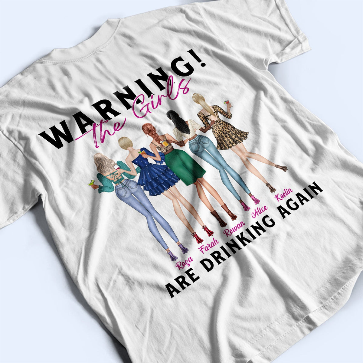 Warning The Girls Are Drinking Again Fashion Girl - Birthday, Anniversary Gift For Besties, Best Friends, Colleagues, Sisters - Personalized T Shirt