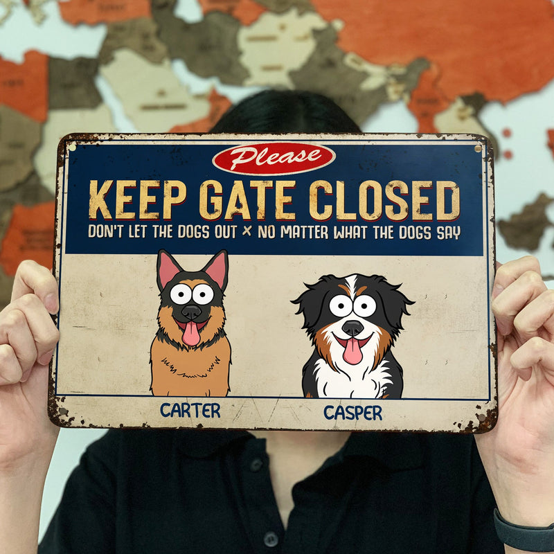 Please Keep The Gate Closed Don't Let The Dog Out - Birthday, Home Decor, Funny Gift For Dog Lovers, Pet Owners - Personalized Classic Metal Signs