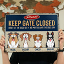 Please Keep The Gate Closed Don't Let The Dog Out - Birthday, Home Decor, Funny Gift For Dog Lovers, Pet Owners - Personalized Classic Metal Signs