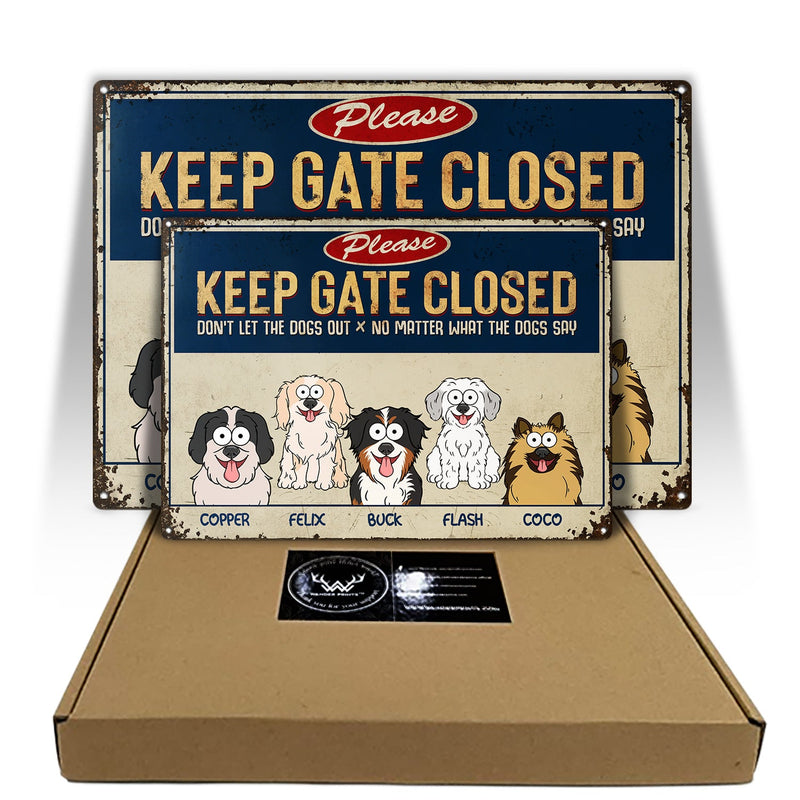 Please Keep The Gate Closed Don't Let The Dog Out - Birthday, Home Decor, Funny Gift For Dog Lovers, Pet Owners - Personalized Classic Metal Signs