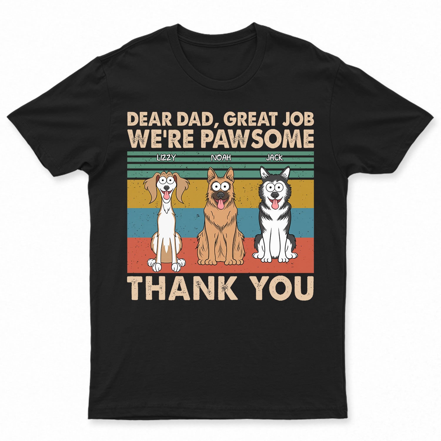 Dear Dad Great Job I'm Pawsome Thank You - Birthday, Anniversary, Funny Gift For Father, Dog Dad, Dog Lovers - Personalized T Shirt