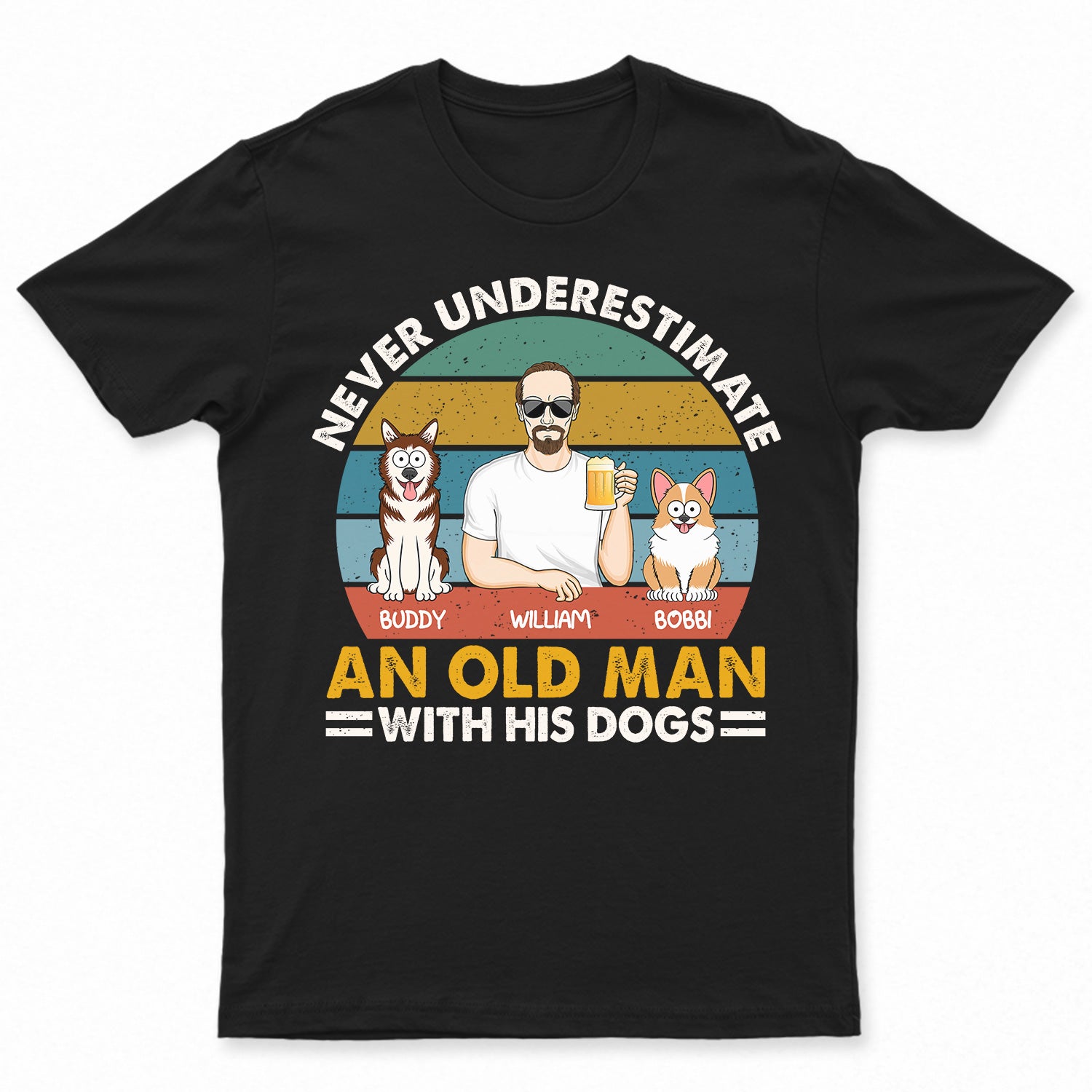 Never Underestimate An Old Man With His Dog - Birthday, Anniversary, Funny Gift For Father, Dog Dad, Dog Lovers - Personalized T Shirt