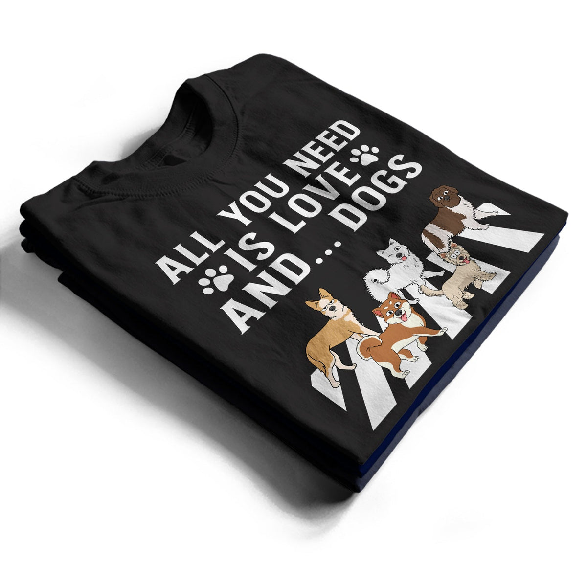Tout ce dont vous avez besoin, c'est d'amour et d'un chien - Cadeau pour les amoureux des chiens - T-shirt personnalisé