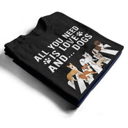 Tout ce dont vous avez besoin, c'est d'amour et d'un chien - Cadeau pour les amoureux des chiens - T-shirt personnalisé