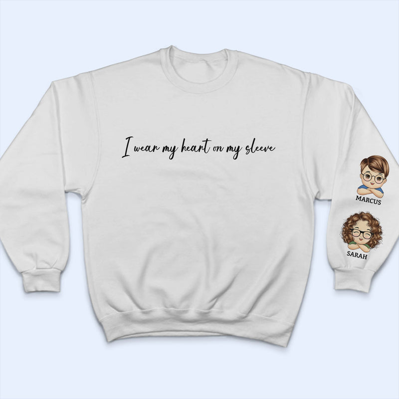 I Wear My Heart On My Sleeve Kid - Gift For Mom, Grandma, Besties, Sisters - Personalized Sweatshirt With Sleeve Imprint