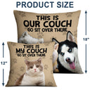 Custom Photo This Is My Couch Go Sit Over There - Home Decor, Birthday, Housewarming Gift For Dog Lovers & Cat Lovers - Personalized Pillow