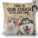 Custom Photo This Is My Couch Go Sit Over There - Home Decor, Birthday, Housewarming Gift For Dog Lovers & Cat Lovers - Personalized Pillow