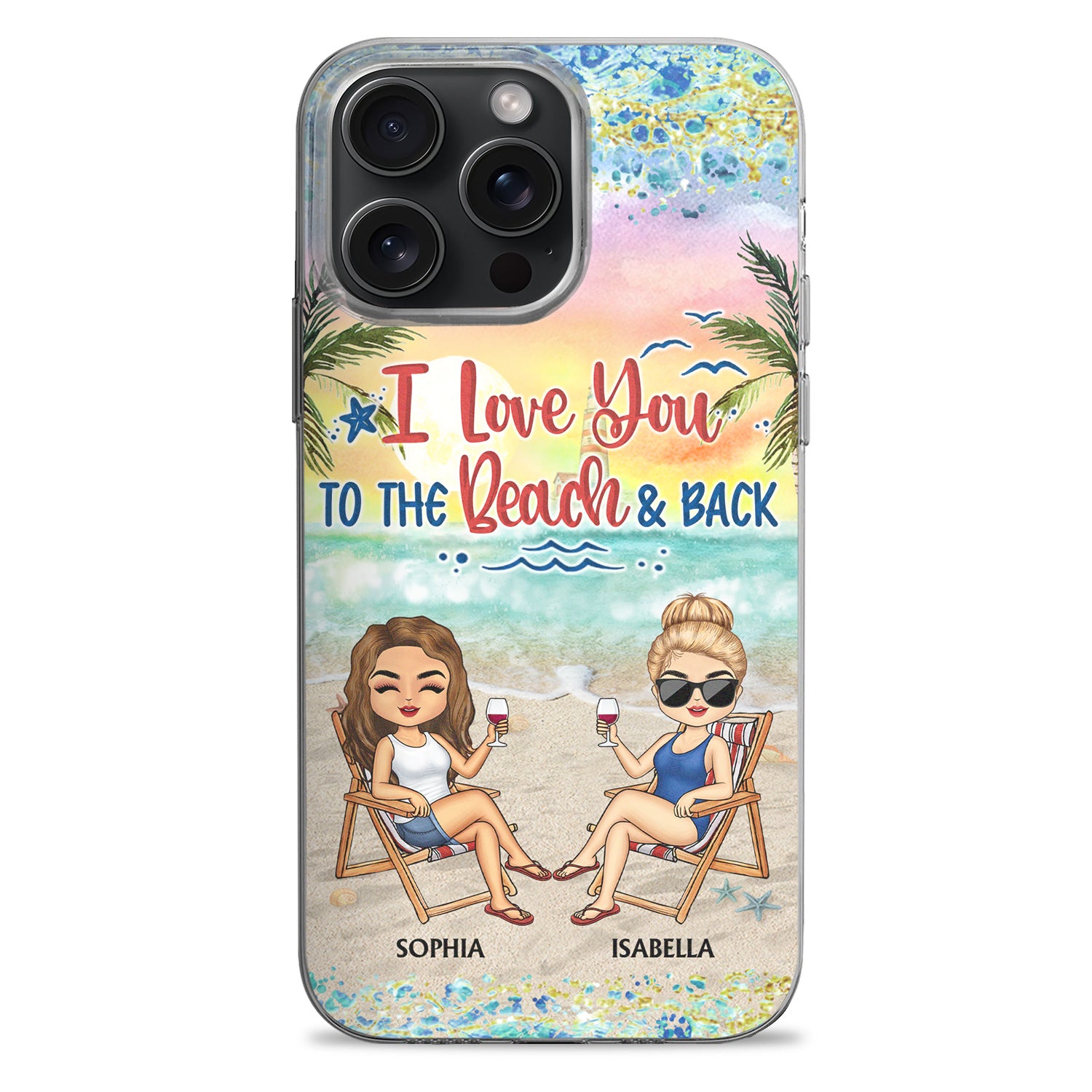 I Love You To The Beach And Back - Gift For Best Friends, Besties, Traveling Lovers - Personalized Clear Phone Case