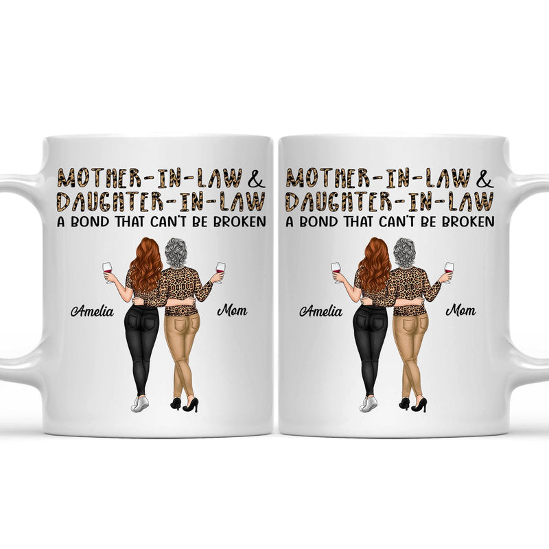 Mother-In-Law & Daughter-In-Law A Bond That Can't Be Broken Family - Gift For Mom, Mother, Grandma - Personalized Mug
