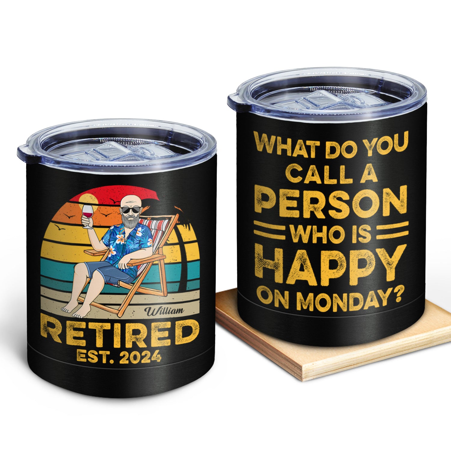 Retired A Person Who Is Happy On Monday - Funny Gift For Dad, Father, Papa, Grandpa - Personalized Lowball Tumbler