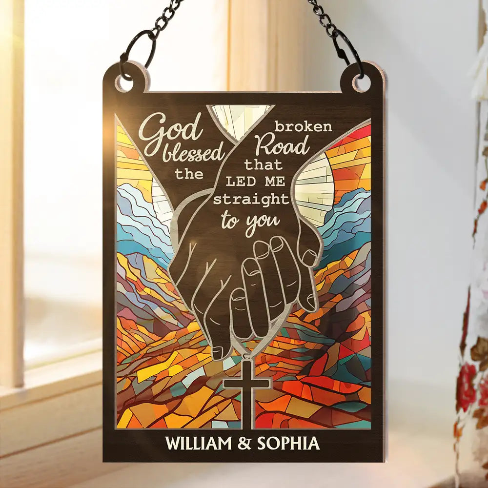 God Blessed The Broken Road Christian Couple - Personalized Window Hanging Suncatcher Ornament