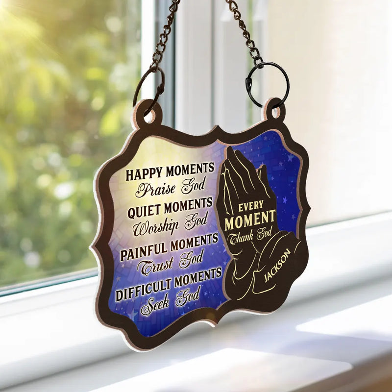 Christian Every Moment Thank God - Personalized Window Hanging Suncatcher Ornament