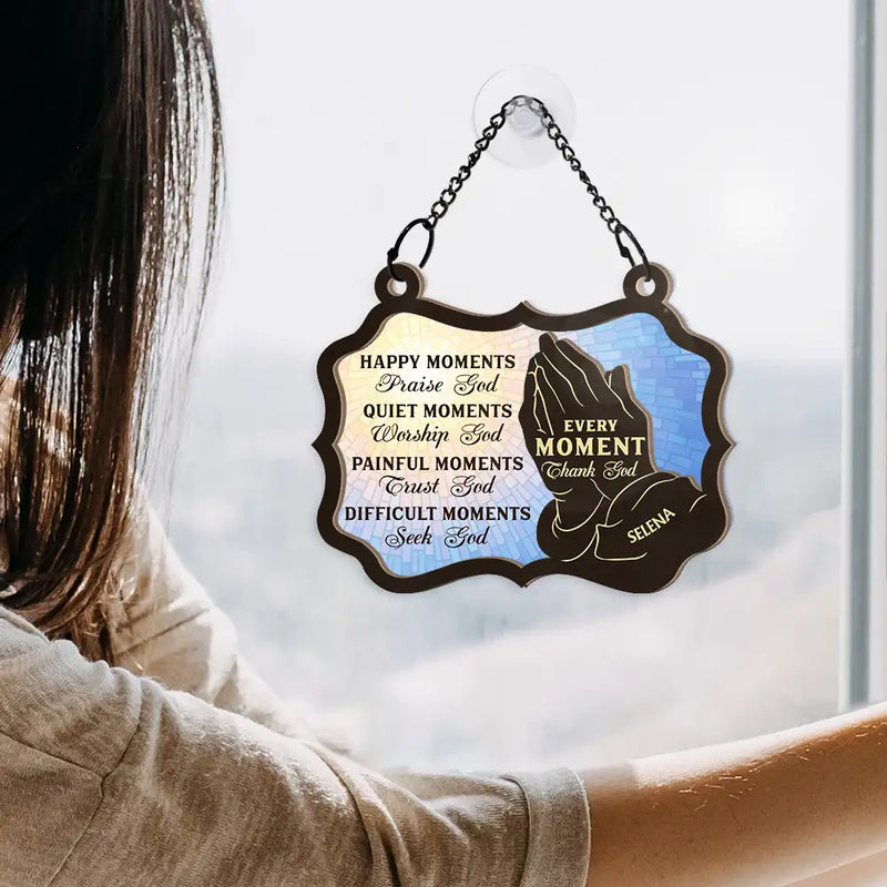 Christian Every Moment Thank God - Personalized Window Hanging Suncatcher Ornament