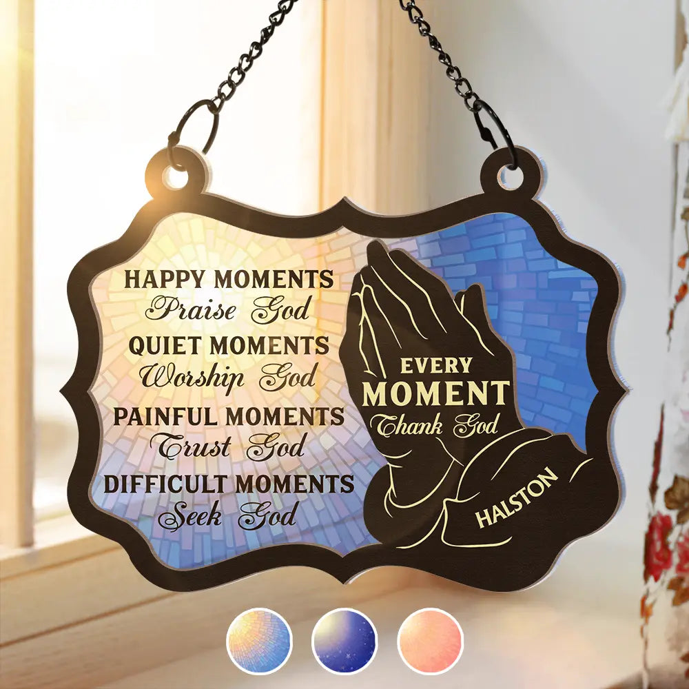 Christian Every Moment Thank God - Personalized Window Hanging Suncatcher Ornament
