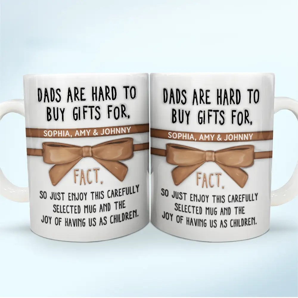 Dads Are Hard To Buy Gift For Ribbon Bow - 3D Inflated Effect Printed Mug, Personalized White Edge-to-Edge Mug