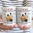 Backside The Only Thing Better Is Watching You Being A Dad - Personalized Mug