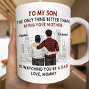 Backside The Only Thing Better Is Watching You Being A Dad - Personalized Mug