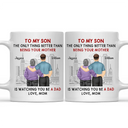 Backside The Only Thing Better Is Watching You Being A Dad - Personalized Mug