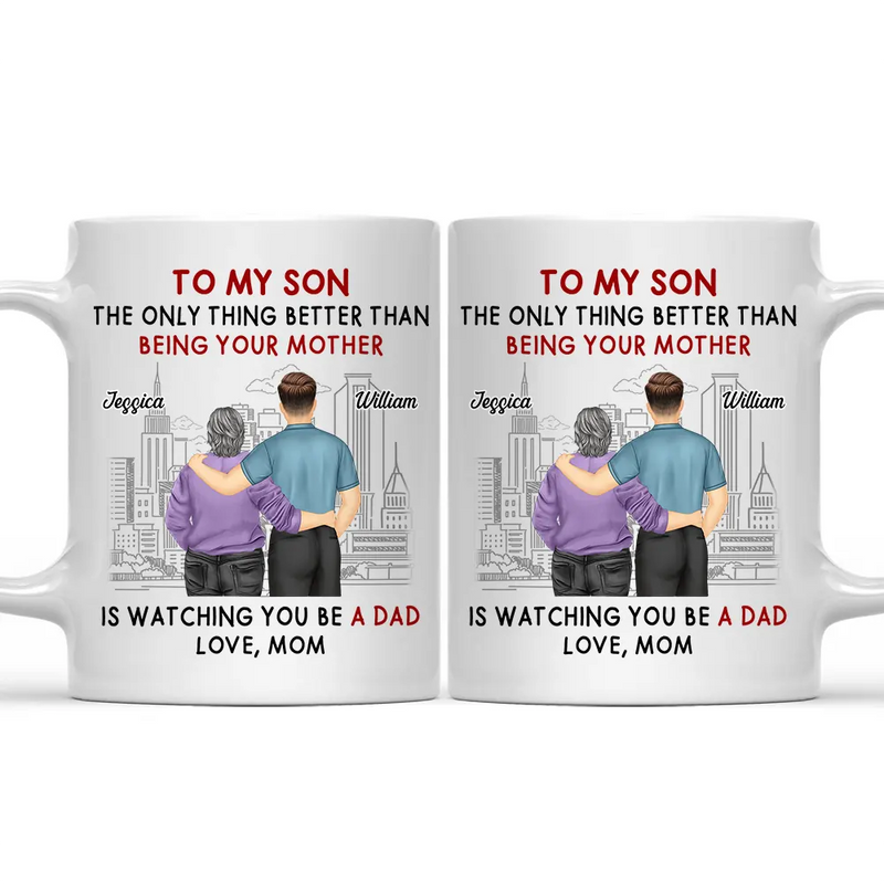 Backside The Only Thing Better Is Watching You Being A Dad - Personalized Mug