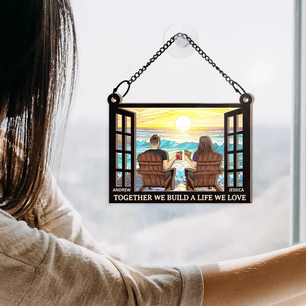 You And Me We Got This Life We Love - Personalized Window Hanging Suncatcher Ornament