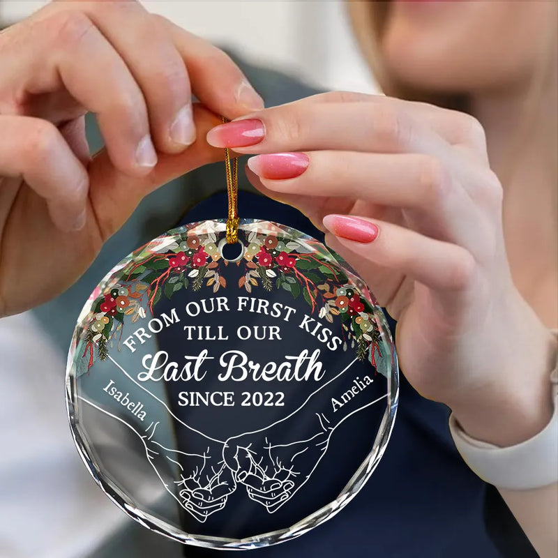 Gift For Couples - Holding Hands From Our First Kiss Till Our Last Breath - Personalized Circle Glass Ornament
