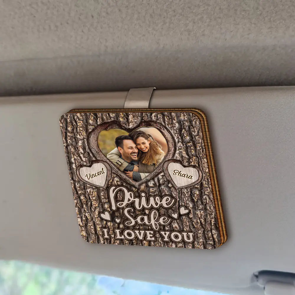 Gift For Couples, Gift For Boyfriend, Gift For Husband, Gift For Wife, Gift For Girlfriend - Custom Photo Drive Safe I Love You Engraved Tree - Personalized Custom Shaped Car Visor Clip