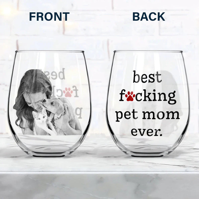 Pet Lovers, Pet Mom, Dog Lovers, Dog Mom, Cat Lovers, Cat Mom - Custom Photo Best Pet Mom Ever - Personalized Stemless Wine Glass