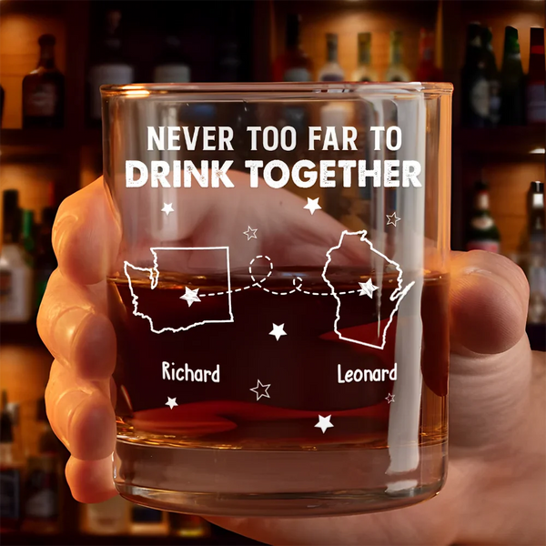 Gift For Bestie,Gift For Brothers,Happy,Gift For Sibling - Never Too Far To Drink Together - Personalized Whiskey Glass