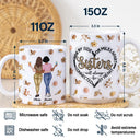 Gift For Bestie,Gift For Sisters,Happy - Sisters Will Always Be Connected By Heart - Personalized White Edge-to-Edge Mug