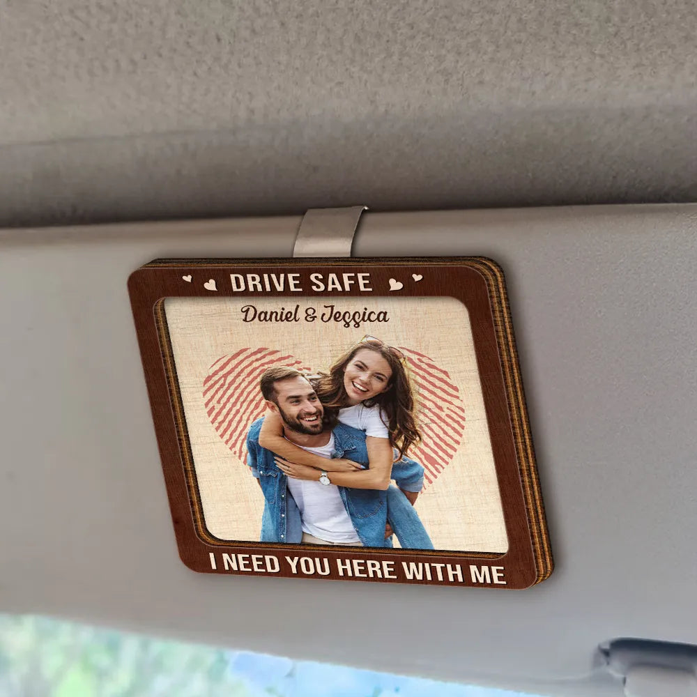 Gift For Couples, Gift For Husband, Gift For Wife, Gift For Boyfriend, Gift For Girlfriend - Custom Photo Kissing Couple Drive Safe I Need You Here With Me - Personalized Custom Shaped Car Visor Clip