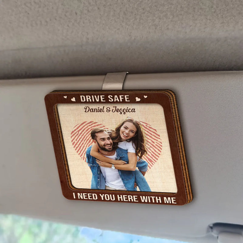 Gift For Couples, Gift For Husband, Gift For Wife, Gift For Boyfriend, Gift For Girlfriend - Custom Photo Kissing Couple Drive Safe I Need You Here With Me - Personalized Custom Shaped Car Visor Clip