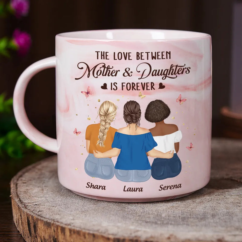 Love,Gift For Daughter,Gift For Mother,Mom - Daughters (Adult) - The Love Between Mother And Daughters Is Forever - Personalized Marble Mug
