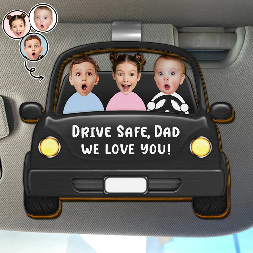 Custom Photo Drive Safe Dad Funny Kids - Personalised Custom Shaped Car Visor Clip