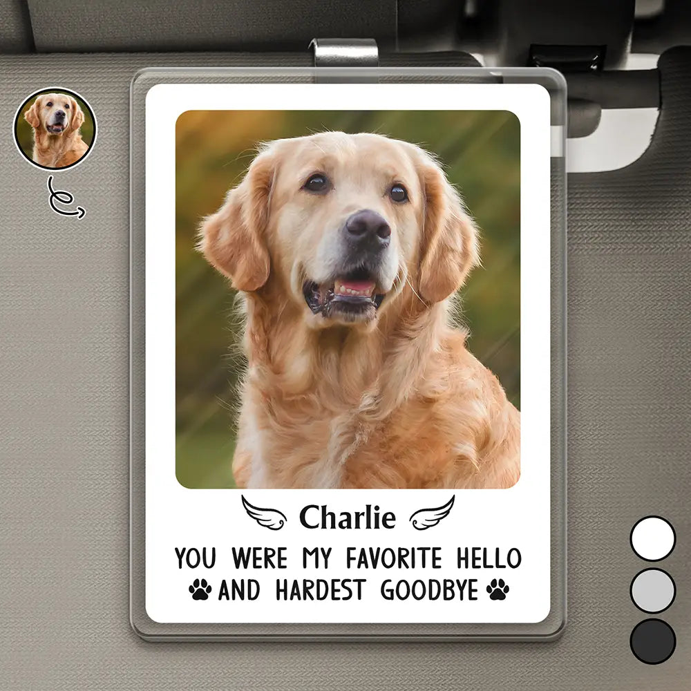 Custom Photo,Memorial,Sad,Dog Lovers,Pet Lovers,Cat Lovers - Custom Photo Memorial You Were My Hardest Goodbye - Personalized Custom Shaped Acrylic Car Visor Clip
