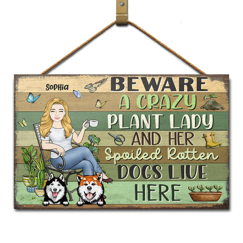 Beware A Crazy Plant Lady & Her Spoiled Rotten Dogs Live Here Gardening - Garden Sign, Birthday, Housewarming Gift For Her, Him, Gardener, Outdoor Decor - Personalized Custom Wood Rectangle Sign