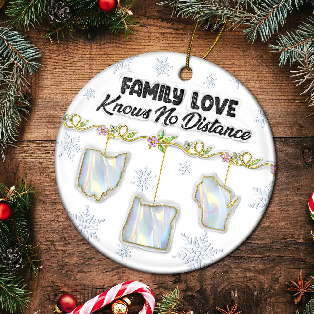 Family,Parents,Gift For Grandparents,Gift For Sibling,Gift For Sisters,Gift For Brothers,Love,Christmas,Long Distance - Family Love Knows No Distance Nacre Effect - 3D Inflated Effect Printed Ornament , Personalized Circle Ceramic Ornament