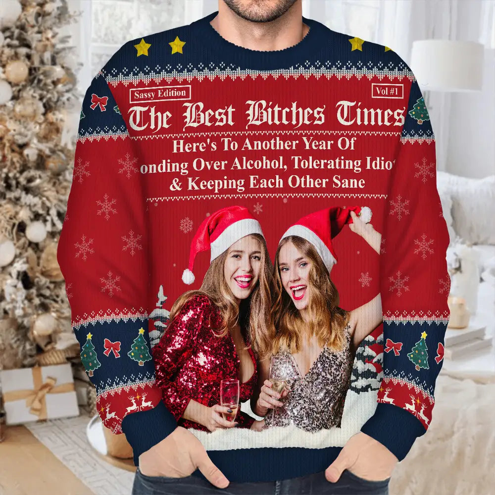 Gift For Bestie,Old Best friends,Gift For Sisters,Happy,Christmas,Custom Photo - Custom Photo Besties Here's To Another Year Of Us - Personalized Unisex Ugly Sweater