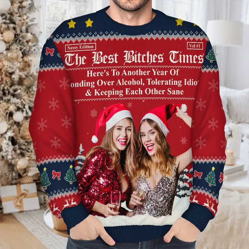 Gift For Bestie,Old Best friends,Gift For Sisters,Happy,Christmas,Custom Photo - Custom Photo Besties Here's To Another Year Of Us - Personalized Unisex Ugly Sweater