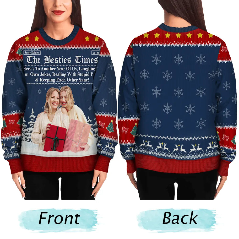 Gift For Bestie,Old Best friends,Gift For Sisters,Happy,Christmas,Custom Photo - Custom Photo Besties Here's To Another Year Of Us - Personalized Unisex Ugly Sweater
