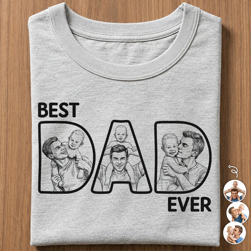 Custom Photo Bold Sketch Best Dad Ever - Personalized T Shirt