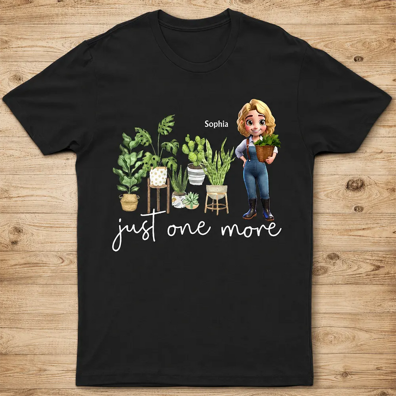 Gardening,Gift For Women,Happy,Gift For Yourself - Just One More Plants - Personalized T Shirt