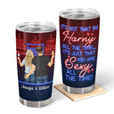 You Are Sexy All The Time, I'm Yours No Returns - Birthday, Anniversary Gift For Spouse, Lover, Hubby, Wifey, Wife, Boyfriend, Girlfriend, Couple - Personalized Custom Tumbler