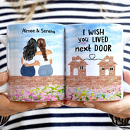 Wish You Lived Next Door - Gift For Sisters And Besties - Personalized White Edge-to-Edge Mug