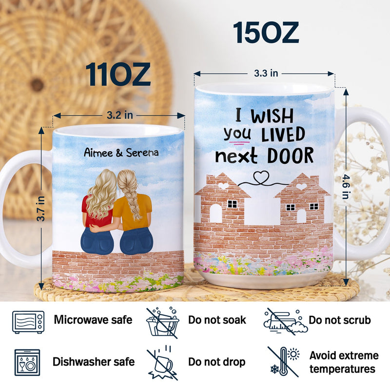 Wish You Lived Next Door - Gift For Sisters And Besties - Personalized White Edge-to-Edge Mug