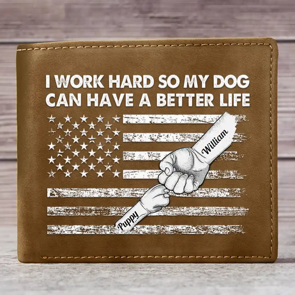 I Work Hard So My Dogs Can Have A Better Life - Personalized Leather Wallet